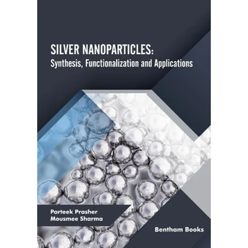 Silver Nanoparticles: Synthesis, Functionalization and Applications - Paperback