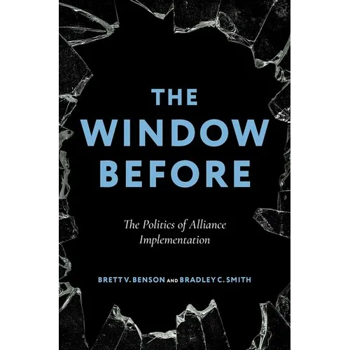 The Window Before: The Politics of Alliance Implementation - Paperback