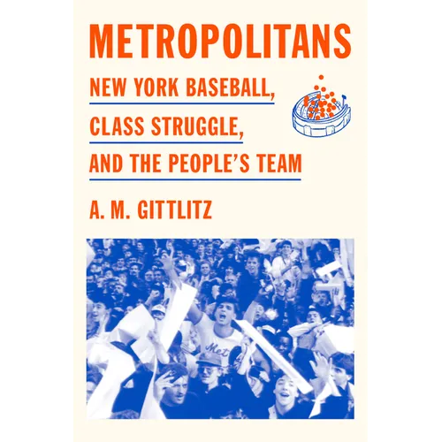 Metropolitans: New York Baseball, Class Struggle, and the People's Team - Hardcover