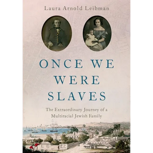 Once We Were Slaves: The Extraordinary Journey of a Multi-Racial Jewish Family - Hardcover