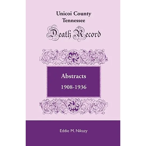 Unicoi County, Tennessee, Death Record Abstracts, 1908-1936 - Paperback