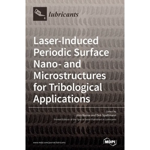 Laser-Induced Periodic Surface Nano- and Microstructures for Tribological Applications - Hardcover