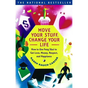 Move Your Stuff, Change Your Life: How to Use Feng Shui to Get Love, Money, Respect, and Happiness - Paperback