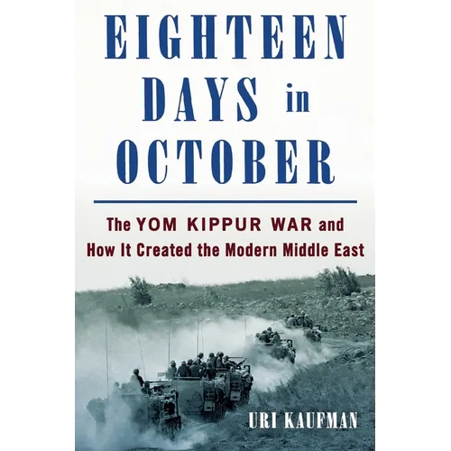 Eighteen Days in October: The Yom Kippur War and How It Created the Modern Middle East - Paperback