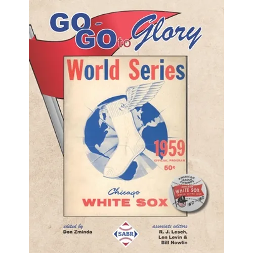 Go-Go To Glory: The 1959 Chicago White Sox - Paperback