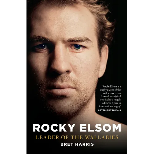 Rocky Elsom Leader of the Wallabies - Paperback