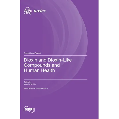 Dioxin and Dioxin-Like Compounds and Human Health - Hardcover