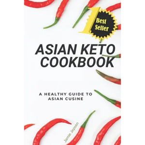Asian Keto Cookbook: Healthy Guide to Asian Cuisine - Paperback