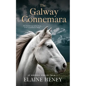 The Galway Connemara The Autobiography of an Irish Connemara Pony. If horses could talk - Paperback