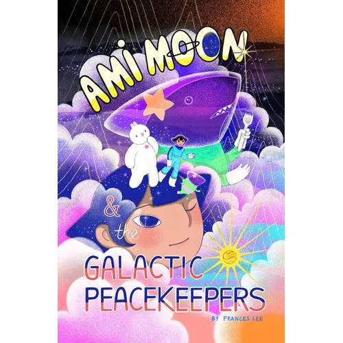 Ami Moon and the Galactic Peacekeepers: Book One Volume 1 - Hardcover
