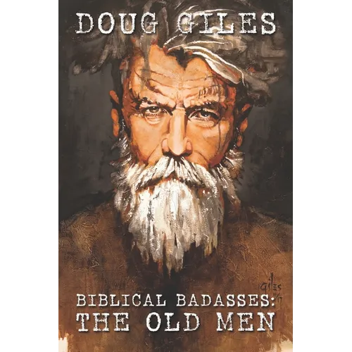 Biblical Badasses: The Old Men - Paperback