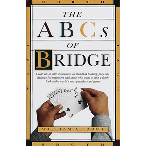 The ABCs of Bridge: Clear, Up-to-Date Instruction on Standard Bidding, Play and Defense for Beginners and Those Who Want to Take a Fresh Look at the W - Paperback