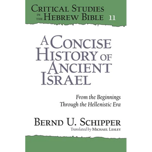 Critical Studies in the Hebrew Bible: From the Beginnings Through the Hellenistic Era - Paperback