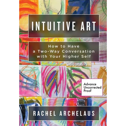 Intuitive Art: How to Have a Two-Way Conversation with Your Higher Self - Paperback