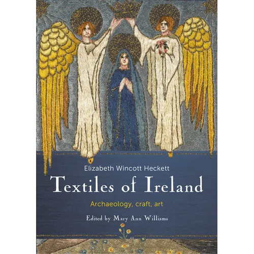 Textiles of Ireland: Archaeology, Craft, Art - Hardcover