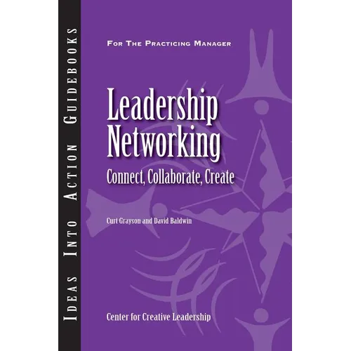 Leadership Networking: Connect, Collaborate, Create - Paperback