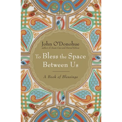 To Bless the Space Between Us: A Book of Blessings - Hardcover