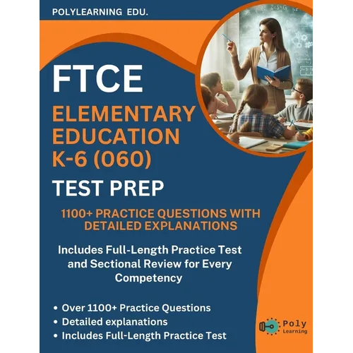 FTCE Elementary Education K-6 (060) Test Prep: 1100+ Practice Questions with Detailed Explanations: Includes Full-Length Practice Test and Sectional R - Paperback