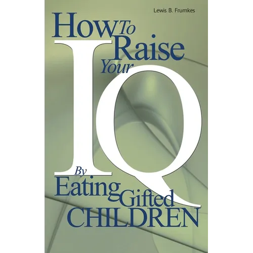 How to Raise Your I.Q. by Eating Gifted Children