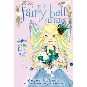 The Fairy Bell Sisters #1: Sylva and the Fairy Ball - Paperback