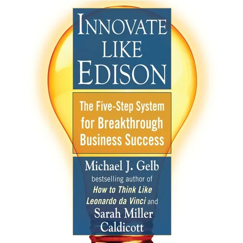 Innovate Like Edison: The Five-Step System for Breakthrough Business Success - Paperback
