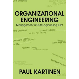 Organizational Engineering: Management Is Out! Engineering Is In! - Paperback