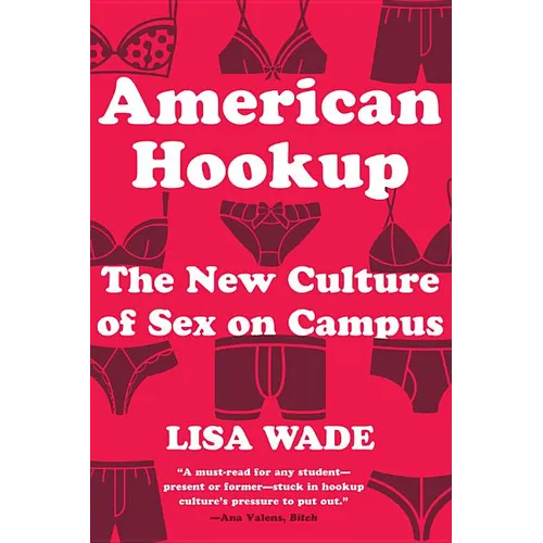 American Hookup: The New Culture of Sex on Campus - Paperback