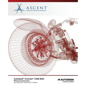 Autodesk Inventor CAM 2023 Milling Fundamentals (Mixed Units): Autodesk Authorized Publisher - Paperback