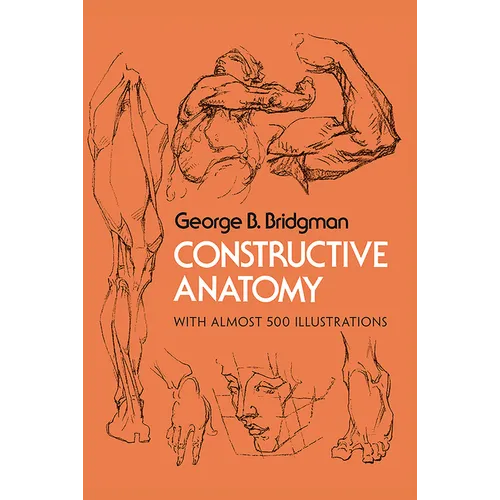 Constructive Anatomy: With Almost 500 Illustrations - Paperback