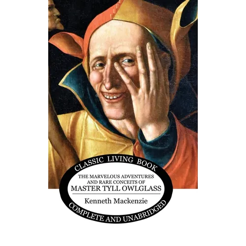 The Marvelous Adventures and Rare Conceits of Master Tyll Owlglass - Hardcover