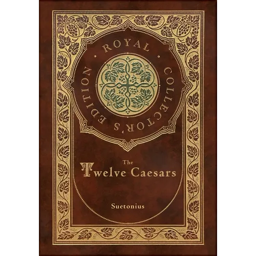 The Twelve Caesars (Royal Collector's Edition) (Annotated) (Case Laminate Hardcover with Jacket) - Hardcover