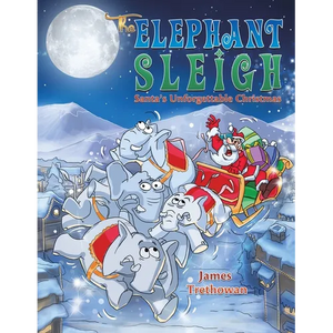 The Elephant Sleigh: Santa's Unforgettable Christmas - Paperback
