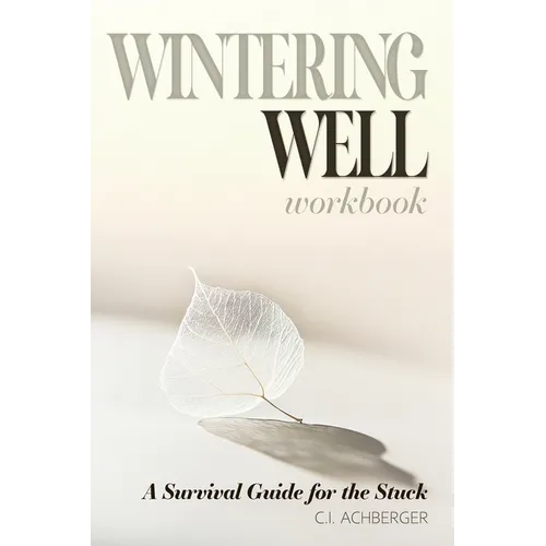 Wintering Well: A Survival Guide for the Stuck - Paperback