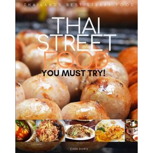 Thai Street Food: thailands best street food YOU MUST TRY! - Paperback