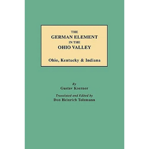German Element in the Ohio Valley: Ohio, Kentucky & Indiana - Paperback