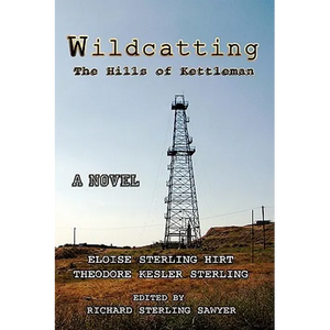 Wildcatting: The Hills of Kettleman - Hardcover
