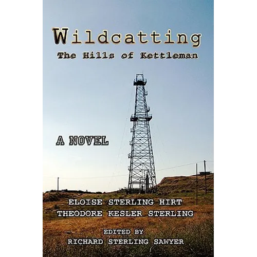 Wildcatting: The Hills of Kettleman - Hardcover