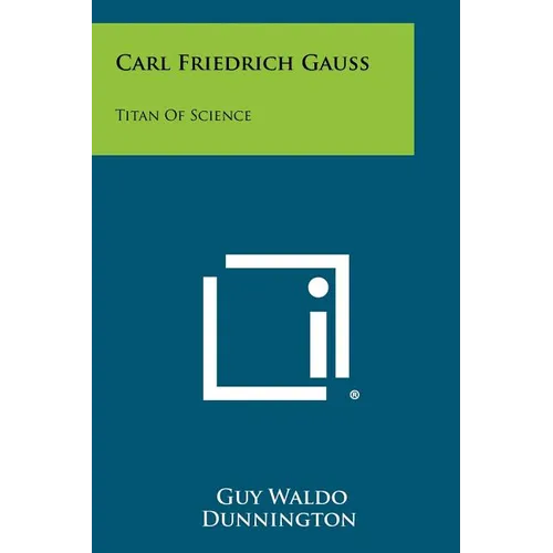 Carl Friedrich Gauss: Titan Of Science - Paperback