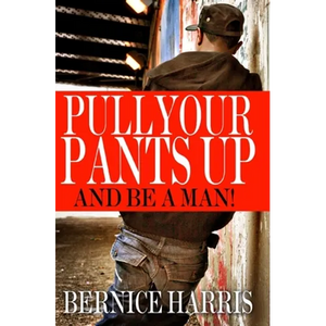 Pull Your Pants Up: A Self Help Book For Black Teens - Paperback