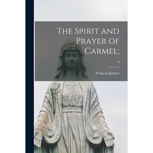 The Spirit and Prayer of Carmel;; 0 - Paperback