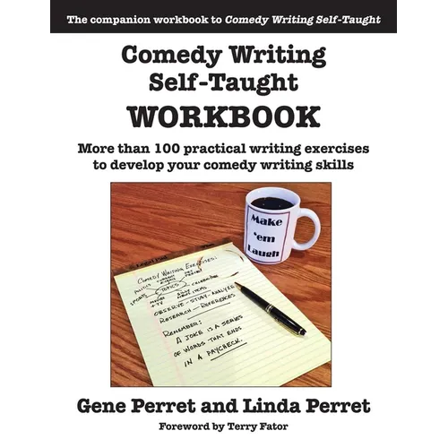 Comedy Writing Self-Taught Workbook: More Than 100 Practical Writing Exercises to Develop Your Comedy Writing Skills - Paperback