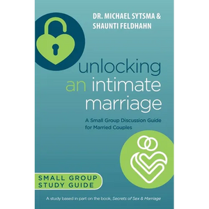 Unlocking an Intimate Marriage: A Small Group Discussion Guide for Married Couples - Paperback