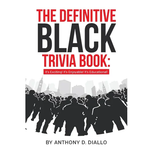 The Definitive Black Trivia Book: It's Exciting! It's Enjoyable! It's Educational! - Paperback