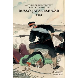 A Study of the Strategy and Tactics of the Russo-Japanese War, 1904 - Paperback