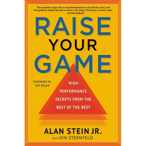 Raise Your Game: High-Performance Secrets from the Best of the Best - Paperback