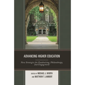Advancing Higher Education: New Strategies for Fundraising, Philanthropy, and Engagement - Paperback
