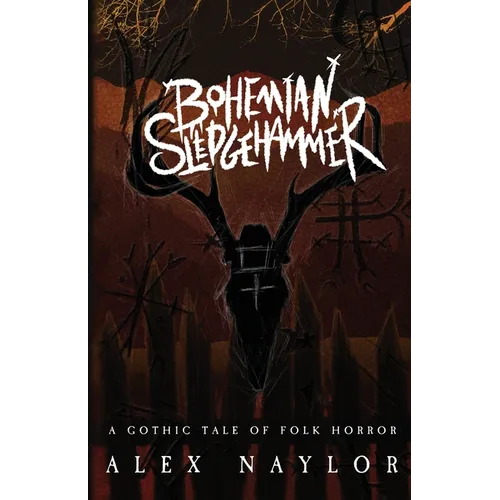 Bohemian Sledgehammer: A Gothic Tale of Folk Horror - Paperback
