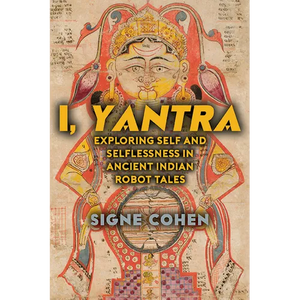 I, Yantra: Exploring Self and Selflessness in Ancient Indian Robot Tales - Hardcover
