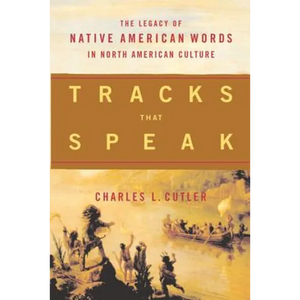 Tracks That Speak: The Legacy of Native American Words in North American Culture - Paperback