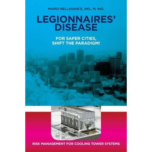Legionnaires' Disease For Safer Cities, Shift the Paradigm!: Risk Management for Cooling Tower Systems - Paperback